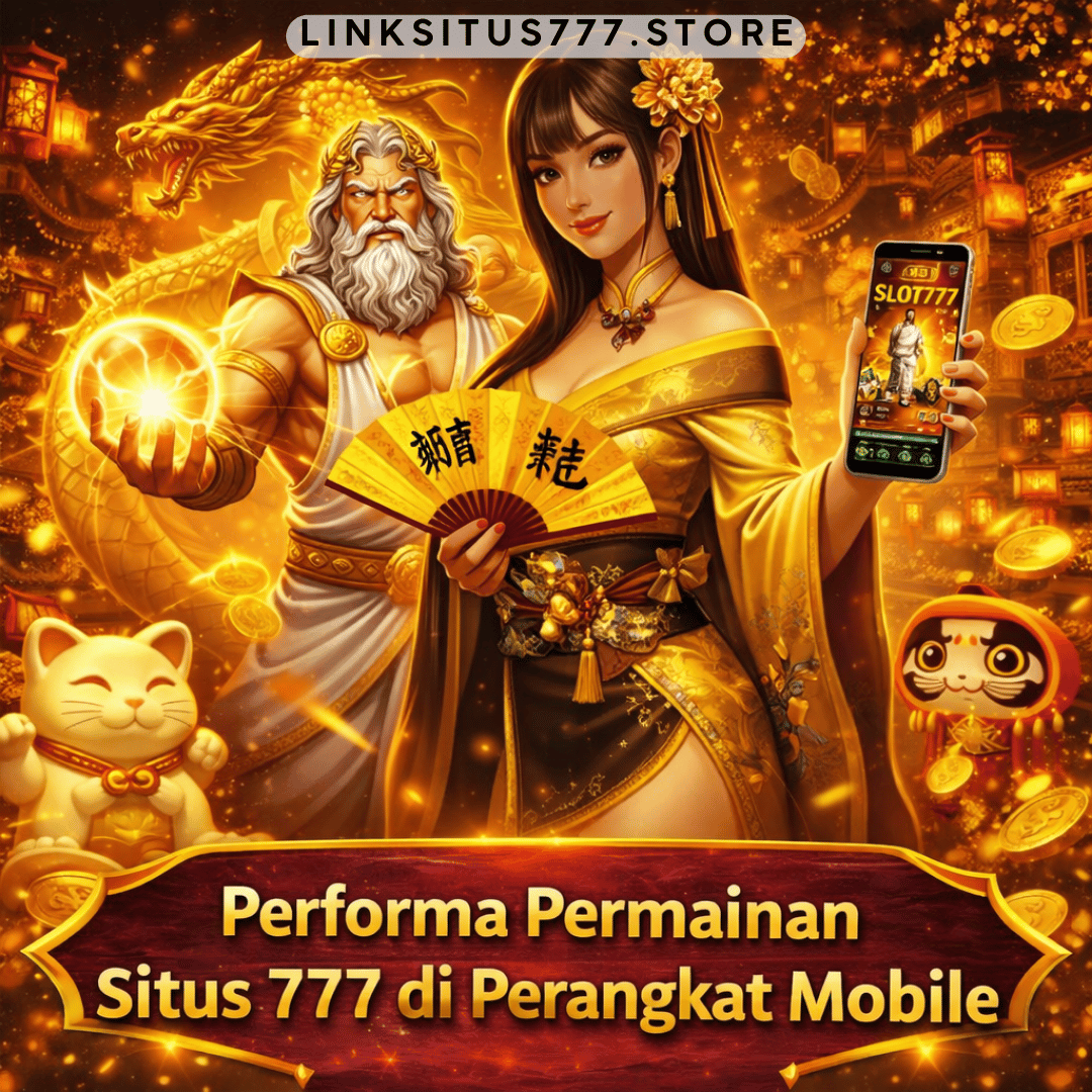 Performa Permainan Situs 777 di Perangkat Mobile