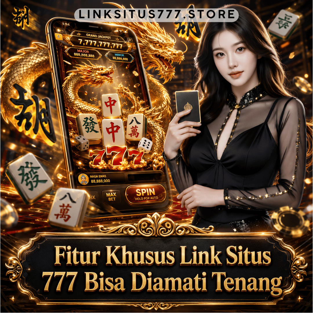 Fitur Khusus Link Situs 777 Bisa Diamati Tenang